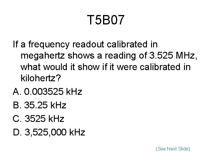 T 5 B 07 If a frequency readout calibrated in megahertz shows a reading