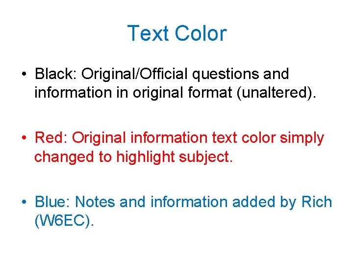 Text Color • Black: Original/Official questions and information in original format (unaltered). • Red: