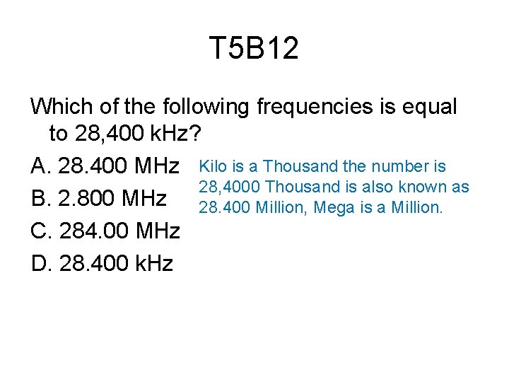 T 5 B 12 Which of the following frequencies is equal to 28, 400