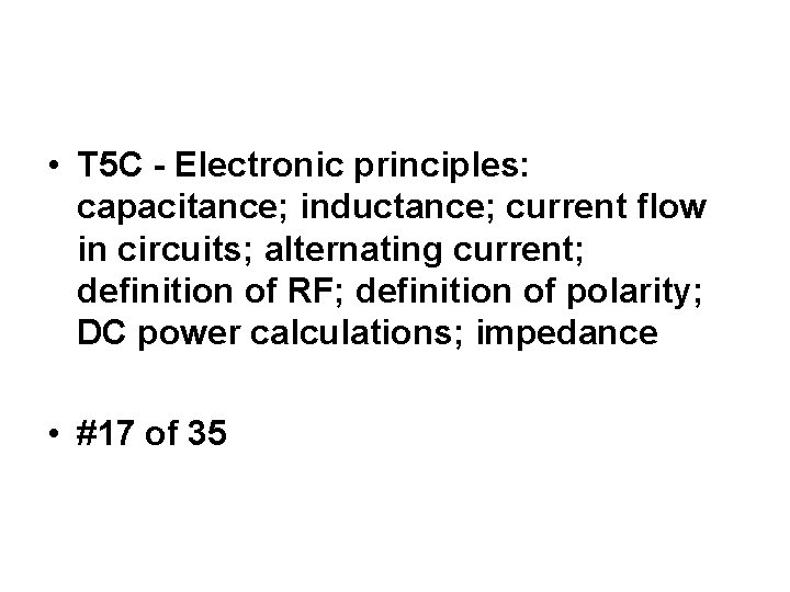 • T 5 C - Electronic principles: capacitance; inductance; current flow in circuits;