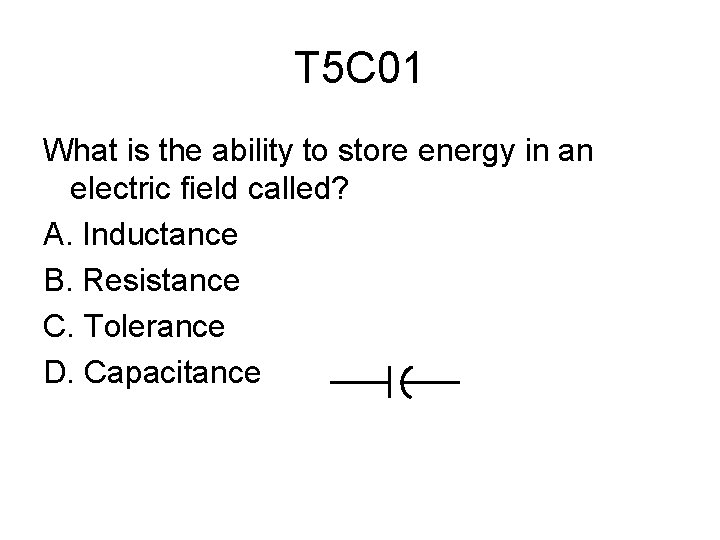 T 5 C 01 What is the ability to store energy in an electric