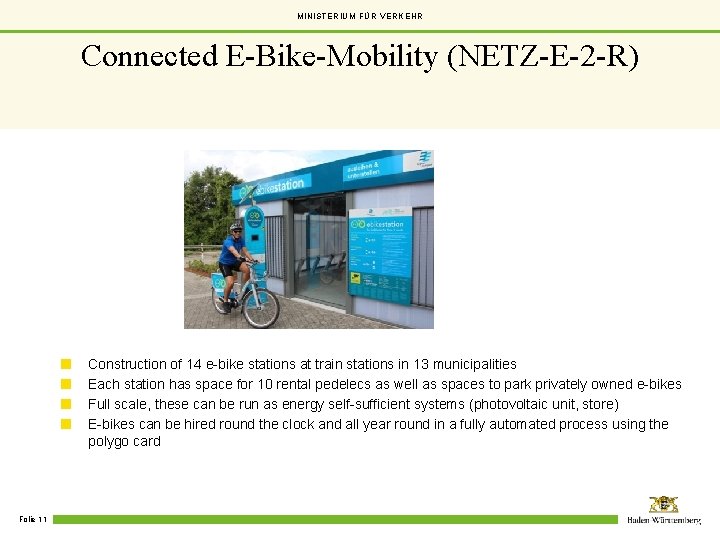 MINISTERIUM FÜR VERKEHR Connected E-Bike-Mobility (NETZ-E-2 -R) Construction of 14 e-bike stations at train