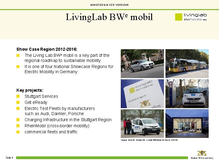 MINISTERIUM FÜR VERKEHR Living. Lab BWe mobil Show Case Region 2012 -2016: The Living