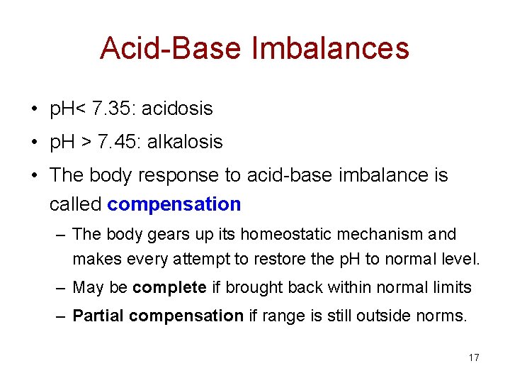 Acid-Base Imbalances • p. H< 7. 35: acidosis • p. H > 7. 45: