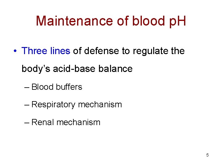 Maintenance of blood p. H • Three lines of defense to regulate the body’s