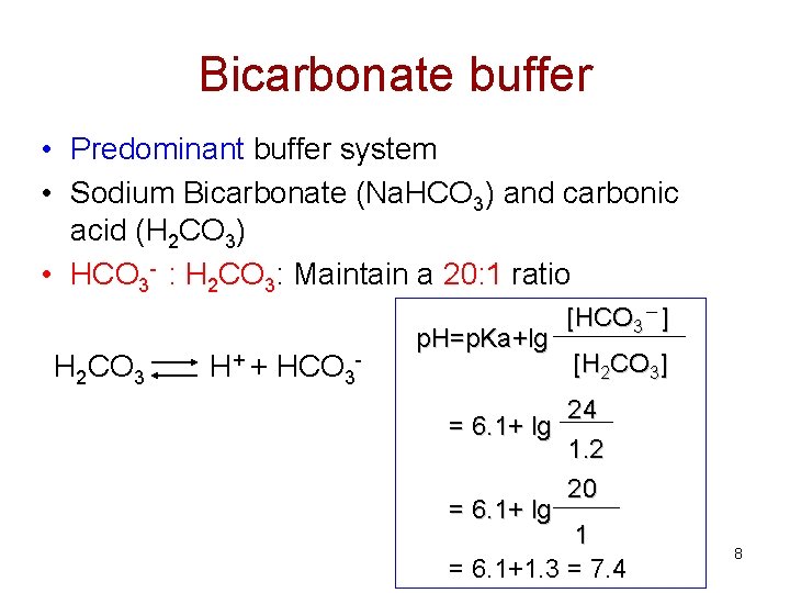 Bicarbonate buffer • Predominant buffer system • Sodium Bicarbonate (Na. HCO 3) and carbonic