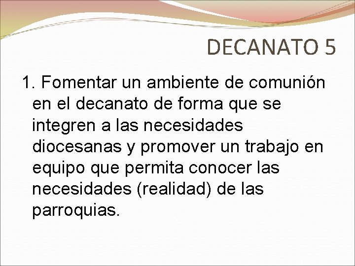 DECANATO 5 1. Fomentar un ambiente de comunión en el decanato de forma que