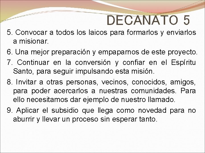 DECANATO 5 5. Convocar a todos laicos para formarlos y enviarlos a misionar. 6.