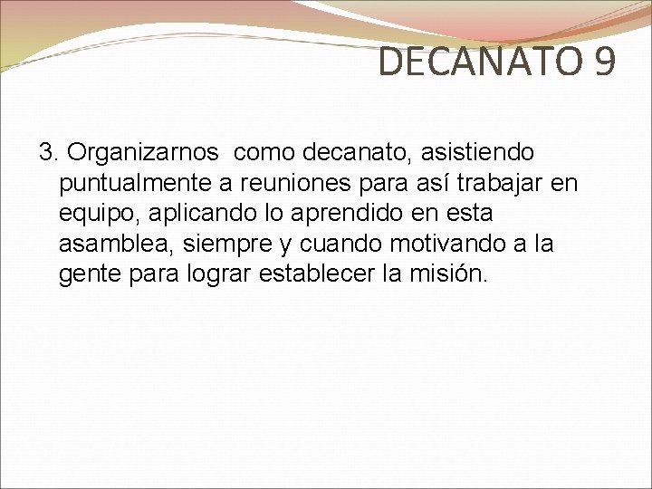 DECANATO 9 3. Organizarnos como decanato, asistiendo puntualmente a reuniones para así trabajar en