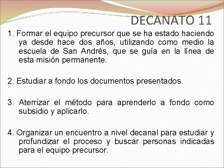 DECANATO 11 1. Formar el equipo precursor que se ha estado haciendo ya desde