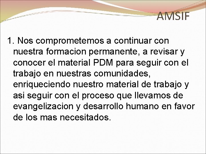 AMSIF 1. Nos comprometemos a continuar con nuestra formacion permanente, a revisar y conocer