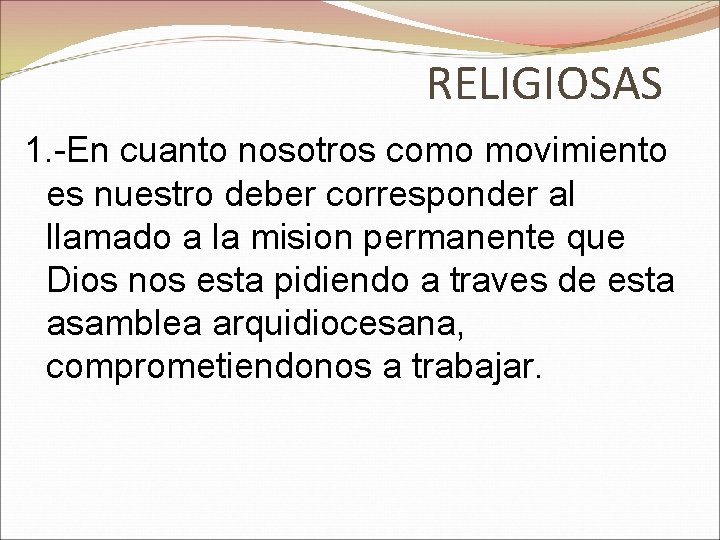 RELIGIOSAS 1. -En cuanto nosotros como movimiento es nuestro deber corresponder al llamado a