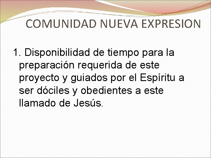 COMUNIDAD NUEVA EXPRESION 1. Disponibilidad de tiempo para la preparación requerida de este proyecto