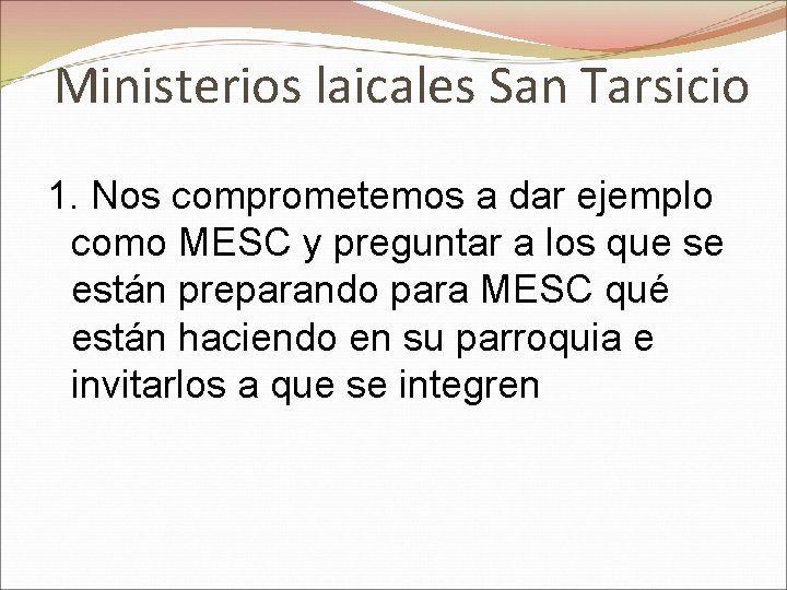 Ministerios laicales San Tarsicio 1. Nos comprometemos a dar ejemplo como MESC y preguntar