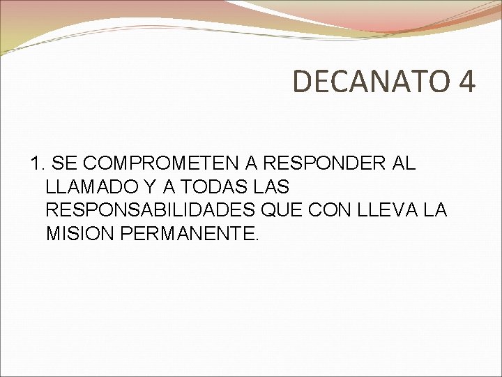 DECANATO 4 1. SE COMPROMETEN A RESPONDER AL LLAMADO Y A TODAS LAS RESPONSABILIDADES