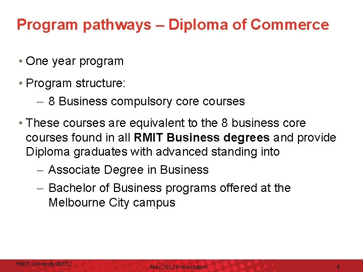 Program pathways – Diploma of Commerce • One year program • Program structure: –
