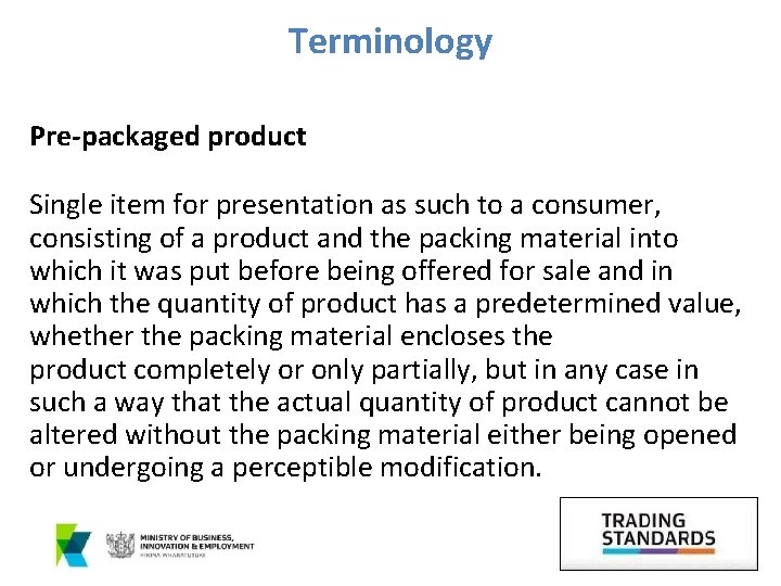 Terminology Pre-packaged product Single item for presentation as such to a consumer, consisting of