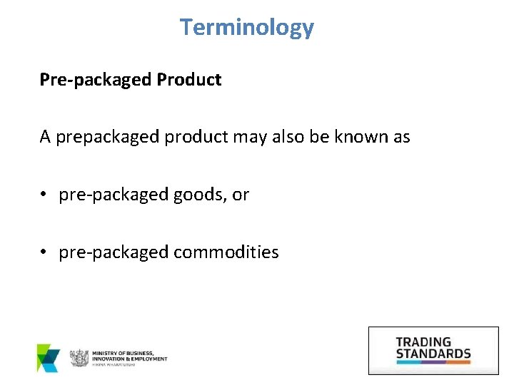 Terminology Pre-packaged Product A prepackaged product may also be known as • pre-packaged goods,
