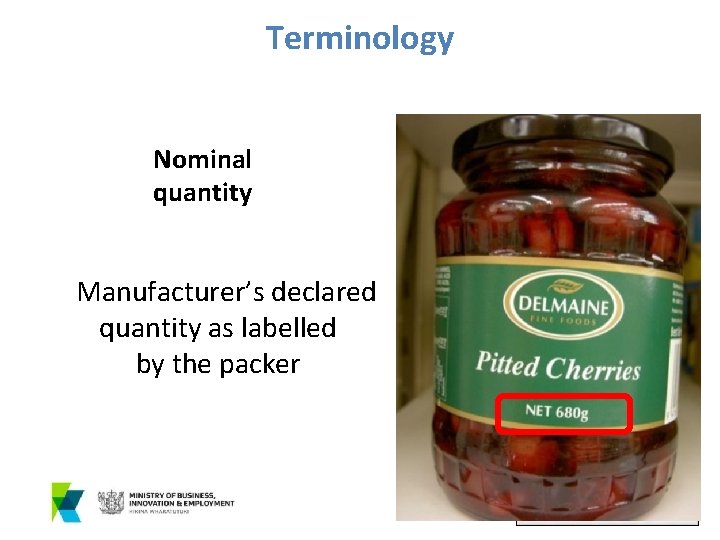 Terminology Nominal quantity Manufacturer’s declared quantity as labelled by the packer 