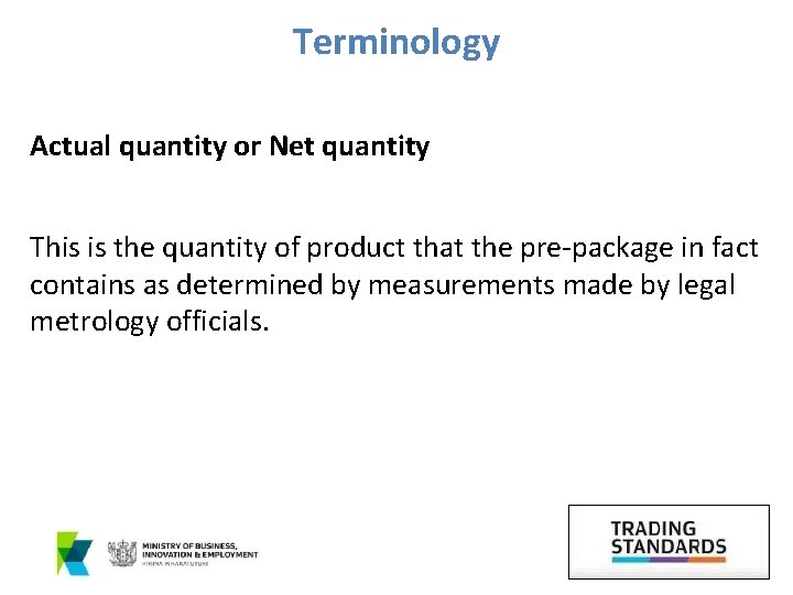 Terminology Actual quantity or Net quantity This is the quantity of product that the