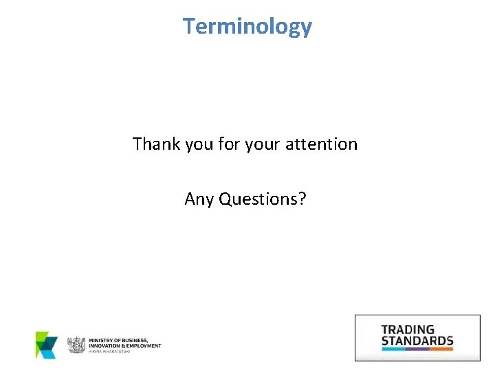 Terminology Thank you for your attention Any Questions? 