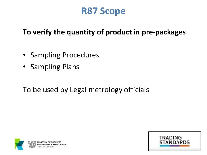 R 87 Scope To verify the quantity of product in pre-packages • Sampling Procedures