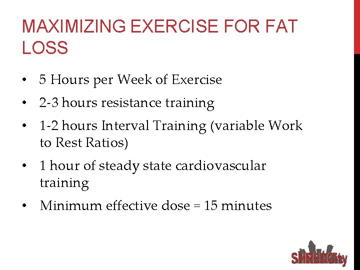 MAXIMIZING EXERCISE FOR FAT LOSS • 5 Hours per Week of Exercise • 2