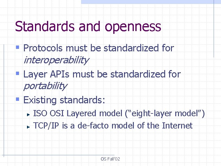 Standards and openness § Protocols must be standardized for interoperability § Layer APIs must