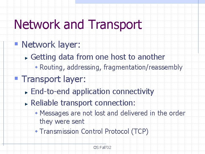 Network and Transport § Network layer: Getting data from one host to another w