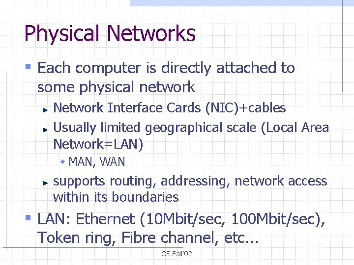 Physical Networks § Each computer is directly attached to some physical network Network Interface