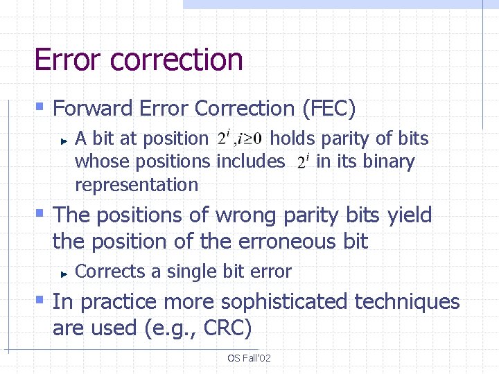 Error correction § Forward Error Correction (FEC) A bit at position holds parity of