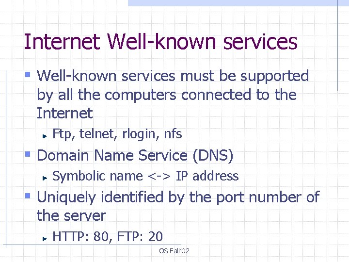 Internet Well-known services § Well-known services must be supported by all the computers connected