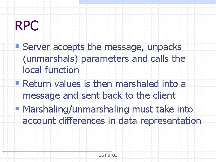 RPC § Server accepts the message, unpacks (unmarshals) parameters and calls the local function