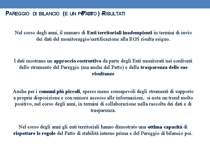 PAREGGIO DI BILANCIO ( E UN POP’ATTO DI ) –RISULTATI Nel corso degli anni,