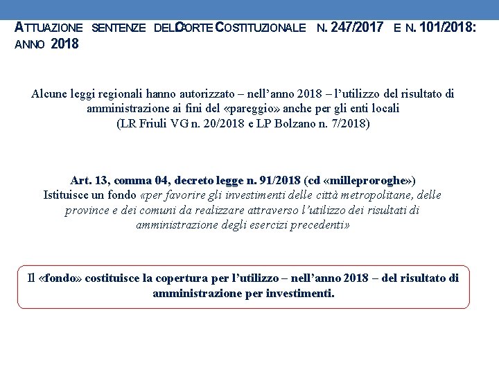 ATTUAZIONE ANNO 2018 SENTENZE DELLA CORTE COSTITUZIONALE N. 247/2017 E N. 101/2018: Alcune leggi