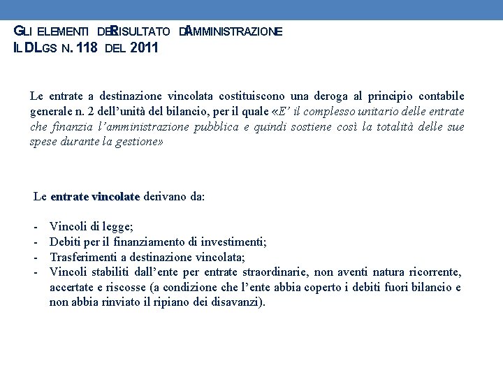 GLI ELEMENTI DEL RISULTATO DIAMMINISTRAZIONE IL DLGS N. 118 DEL 2011 Le entrate a