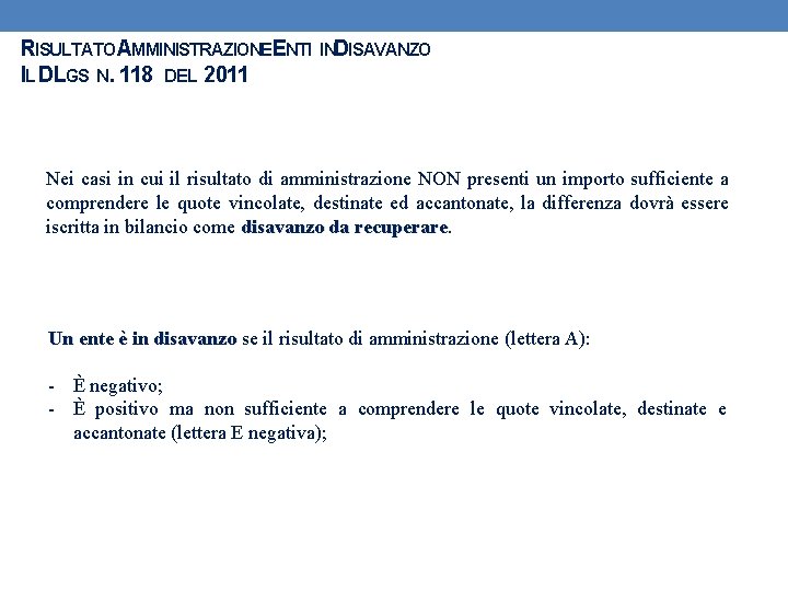 RISULTATO AMMINISTRAZIONEENTI INDISAVANZO IL DLGS N. 118 DEL 2011 Nei casi in cui il