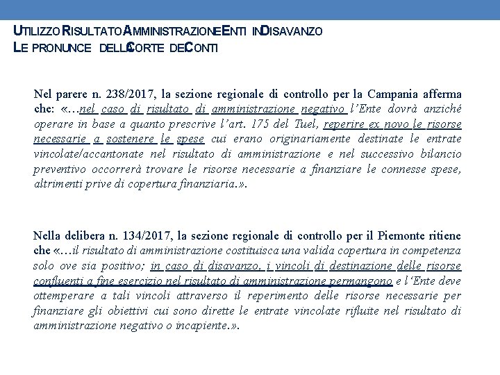 UTILIZZO RISULTATO AMMINISTRAZIONEENTI INDISAVANZO LE PRONUNCE DELLA CORTE DEICONTI Nel parere n. 238/2017, la
