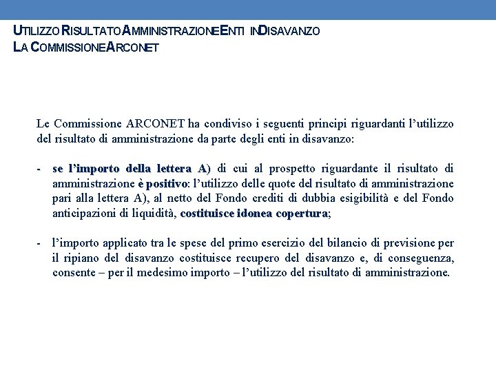 UTILIZZO RISULTATO AMMINISTRAZIONEENTI INDISAVANZO LA COMMISSIONE ARCONET Le Commissione ARCONET ha condiviso i seguenti