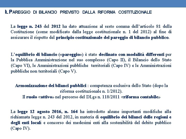 IL PAREGGIO DI BILANCIO PREVISTO DALLA RIFORMA COSTITUZIONALE La legge n. 243 del 2012