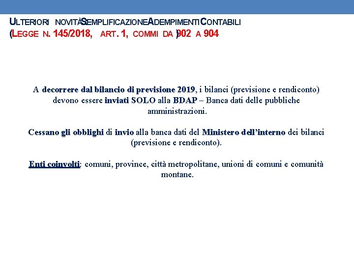 ULTERIORI NOVITÀS: EMPLIFICAZIONEADEMPIMENTI CONTABILI (LEGGE N. 145/2018, ART. 1, COMMI DA )902 A 904