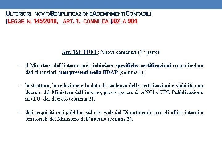 ULTERIORI NOVITÀS: EMPLIFICAZIONEADEMPIMENTI CONTABILI (LEGGE N. 145/2018, ART. 1, COMMI DA )902 A 904