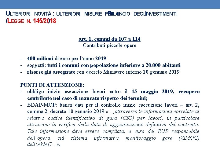 ULTERIORI NOVITÀ : ULTERIORI (LEGGE N. 145/2018 ) MISURE PER RILANCIO IL DEGLIINVESTIMENTI art.