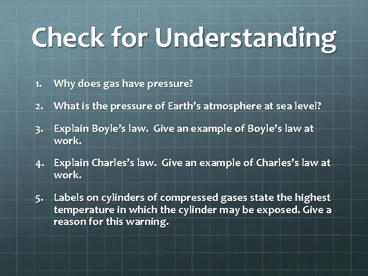 Check for Understanding 1. Why does gas have pressure? 2. What is the pressure