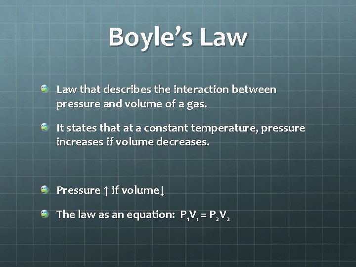 Boyle’s Law that describes the interaction between pressure and volume of a gas. It