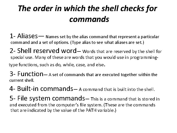 The order in which the shell checks for commands 1 - Aliases— Names set