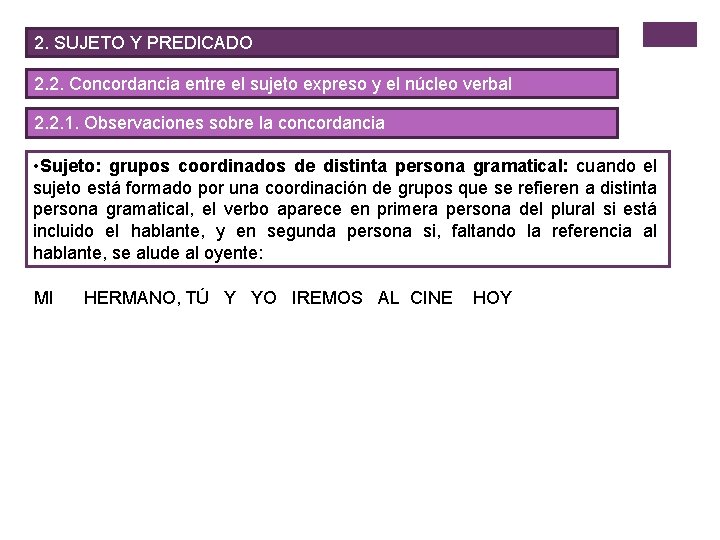 2. SUJETO Y PREDICADO 2. 2. Concordancia entre el sujeto expreso y el núcleo