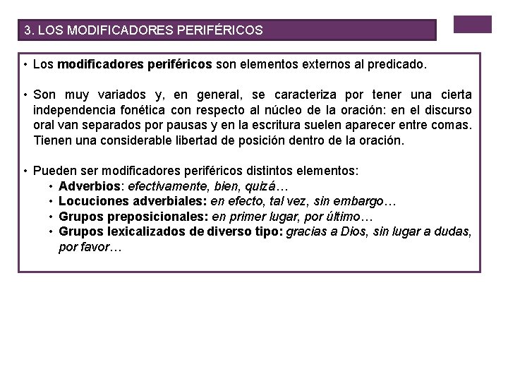3. LOS MODIFICADORES PERIFÉRICOS • Los modificadores periféricos son elementos externos al predicado. •