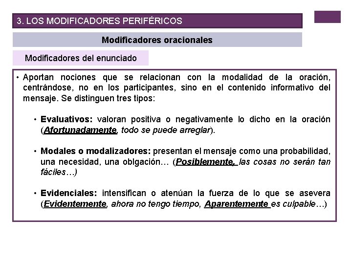 3. LOS MODIFICADORES PERIFÉRICOS Modificadores oracionales Modificadores del enunciado • Aportan nociones que se
