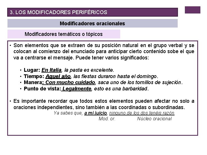 3. LOS MODIFICADORES PERIFÉRICOS Modificadores oracionales Modificadores temáticos o tópicos • Son elementos que
